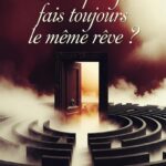 Pourquoi je fais toujours le même rêve ?
